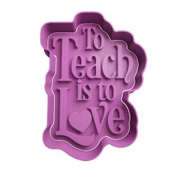 To teach is to love Cortador de Galletas STL