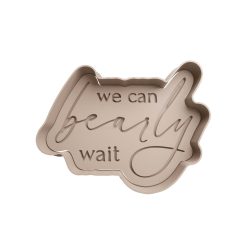 We can bearly wait Cortador de Galletas STL 2